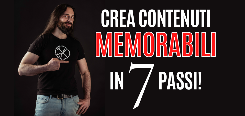 04 Lunedi 10 aprile Come creare contenuti Memorabili in 7 passi